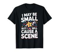 I May Be Small But I Will Cause a Scene Short Person Shorty T-Shirt