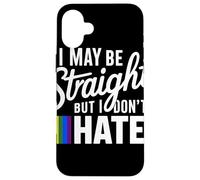 I May Be Straight But I Don't Hate LGBTQ Pride Case for iPhone 16 Plus