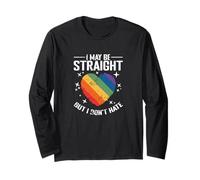 I May be Straight but I Don't Hate Long Sleeve T-Shirt