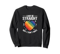 I may be straight but I don't Hate Sweatshirt
