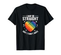 I May be Straight but I Don't Hate T-Shirt