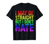 I May Be Straight But I Don't Hate T-Shirt LGBT Pride Gift T-Shirt