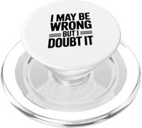 I May Be Wrong But I Doubt It Funny Quote PopSockets PopGrip for MagSafe
