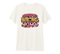 I May Be Wrong But I Doubt It Sassy Confident Premium T-Shirt