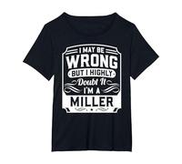 I May Be Wrong But I Highly Doubt It - I'm A Miller - Funny T-Shirt, Women's Plus, Black, 6X