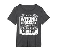 I May Be Wrong But I Highly Doubt It - I'm A Miller - Funny T-Shirt, Women's Plus, Dark Heather Grey, 3X
