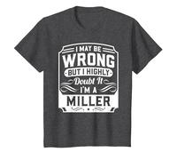 I May Be Wrong But I Highly Doubt It - I'm A Miller - Funny T-Shirt, Youth, Dark Heather Grey, Medium