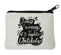 I May Be Wrong But It is Highly Unlikely Neoprene Coin Purse Pouch 10x11cm White