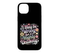 I May Be Wrong But It's Highly Unlikely Case for iPhone 14 Plus