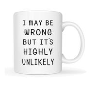I May Be Wrong But It's Highly Unlikely Funny Novelty Coffee Mug, Christmas Gag Gifts for Men, Women, Friend, Coworker Cup, White 11 Oz