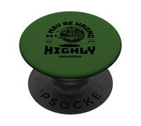 I May Be Wrong But It's Highly Unlikely Funny Quote PopSockets Adhesive PopGrip