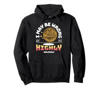 I May Be Wrong But It's Highly Unlikely Funny Quote Pullover Hoodie