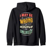 I May Be Wrong But It's Highly Unlikely Funny Quote Zip Hoodie