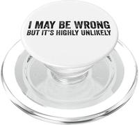 I May Be Wrong But It's Highly Unlikely Funny Witty Joke PopSockets PopGrip for MagSafe