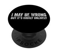 I May Be Wrong But It's Highly Unlikely Honest Humor PopSockets Adhesive PopGrip