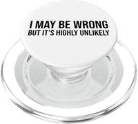 I May Be Wrong But It's Highly Unlikely Sarcastic Message PopSockets PopGrip for MagSafe
