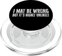 I May Be Wrong But It's Highly Unlikely Witty Funny Quote PopSockets PopGrip for MagSafe