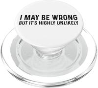 I May Be Wrong But It's Highly Unlikely Witty Joke Saying PopSockets PopGrip for MagSafe