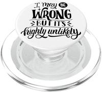 I May Be Wrong But It's Unlikely Funny Sarcastic Statement PopSockets PopGrip for MagSafe