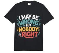 I May Be Wrong But Nobody is Right Sarcastic Logic |- Comfort Colors Adult Heavyweight T-Shirt