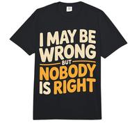 I May Be Wrong But Nobody is Right Sarcastic Logic |- Comfort Colors Adult Heavyweight T-Shirt