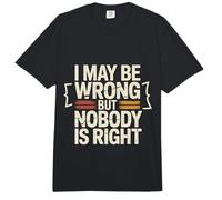 I May Be Wrong But Nobody is Right Sarcastic Logic - Comfort Colors Adult Heavyweight T-Shirt