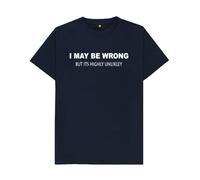 I May Be Wrong T-Shirt Sarcastic Humor Statement Tee, Funny Sarcastic T-Shirt - I May Be Wrong Statement Graphic Tee - Novelty Humor Gift Navy Blue