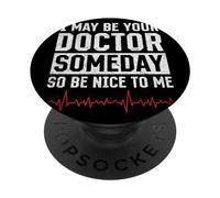 I May Be Your Doctor Someday - Funny Doctor PopSockets Adhesive PopGrip