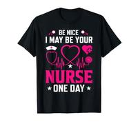 I May Be Your Nurse One Day Funny Nursing Nurses Value Graphic T-Shirt