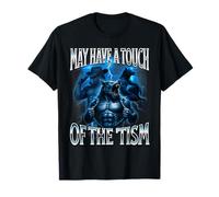 I May Have a Touch of The Tism Alpha Male Wolf Meme T-Shirt