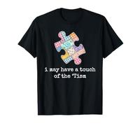 I May Have A Touch of The 'Tism Funny Autism Awareness T-Shirt