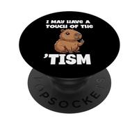 I May Have A Touch Of The Tism Funny Capybara Autism PopSockets Adhesive PopGrip