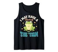 I May Have A Touch of The 'Tism Tank Top