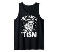 I May Have A Touch of The 'Tism Tank Top