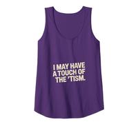 I May Have A Touch Of The Tism Tank Top