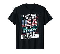 I May Have Live in The USA But My Story Began in Nicaragua T-Shirt