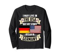 I May Live in The USA But My Story Began in Germany USA Flag Long Sleeve T-Shirt