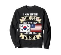 I May Live In The USA But My Story Began In Korea US Flag Sweatshirt