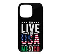 I May Live in the USA But My Story Began in MEXICO Case for iPhone 13 Pro