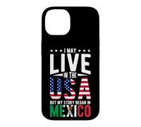 I May Live in the USA But My Story Began in MEXICO Case for iPhone 14