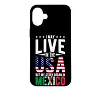 I May Live in the USA But My Story Began in MEXICO Case for iPhone 16 Plus