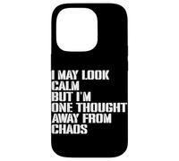 I May Look Calm But I'm One Thought Away From Chaos Case for iPhone 14 Pro