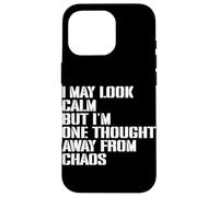 I May Look Calm But I'm One Thought Away From Chaos Case for iPhone 16 Pro