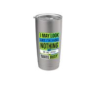 I May Look Idle But My Mind's Quite Busy Stainless Steel Insulated Tumbler