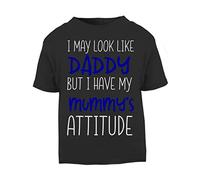 I May Look Like Daddy but I Have My Mummy's Attitude Statement [BBY3] Short Sleeve Cotton Toddler t Shirt, 2-3 Years, Black