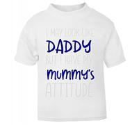 I May Look Like Daddy but I Have My Mummy's Attitude Statement [BBY3] Short Sleeve Cotton Toddler t Shirt, 1-2 Years, White