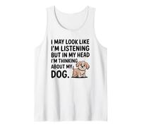 I May Look Like I’m Listening Thinking About Dogs Funny Tank Top