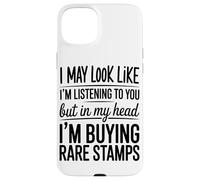 I May Look Like I'm Listening But I'm Buying Rare Stamps Art Case for iPhone 15 Plus