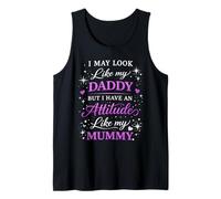 I May Look Like My Daddy but i Have an Attitude Like My mom Tank Top