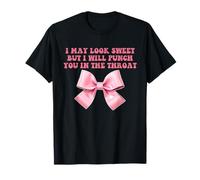 I May Look Sweet But I Will Punch You In The Throat Funny T-Shirt